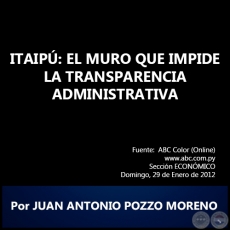 ITAIPÚ: EL MURO QUE IMPIDE LA TRANSPARENCIA ADMINISTRATIVA - Por JUAN ANTONIO POZZO MORENO - Domingo, 29 de Enero de 2012